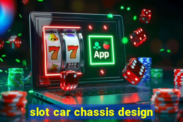 slot car chassis design